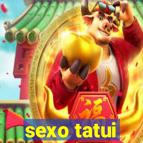 sexo tatui